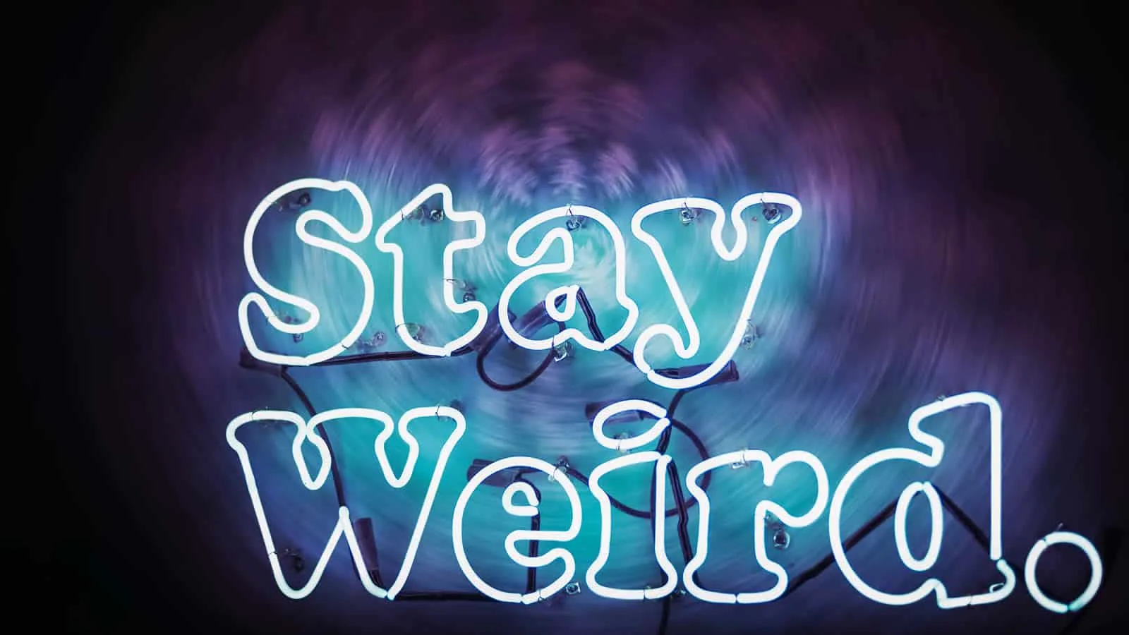 Stay Weird